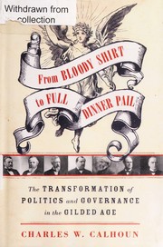 Cover of: From bloody shirt to full dinner pail: the transformation of politics and governance in the Gilded Age