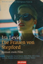 Cover of: Die Frauen von Stepford by Ira Levin, Ira Levin, Ira Levin