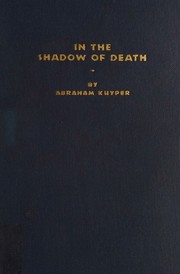 Cover of: In the shadow of death by Abraham Kuyper, Abraham Kuyper