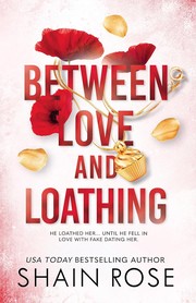 Cover of: Between Love and Loathing: He Loathed her... Until he Fell in Love with Fake Dating Her.
