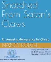 Snatched From Satan's Claws by Nancy Koech, D. D. Kaniaki