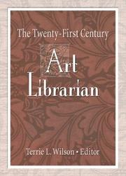 Cover of: The twenty-first century art librarian by Terrie L. Wilson, editor.