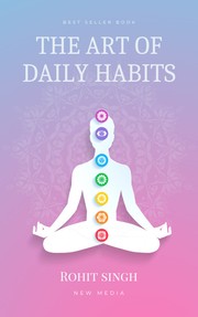 The Art of Daily Habits by Rohit Singh