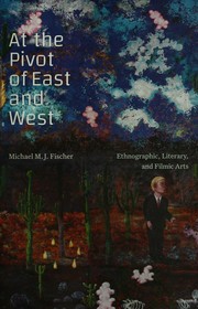 Cover of: At the Pivot of East and West: Ethnographic, Literary, and Filmic Arts