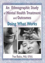 An Ethnographic Study of Mental Health Treatment and Outcomes by Fran Babiss
