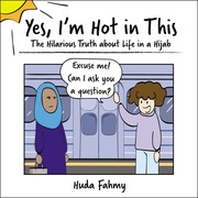 Cover of: Yes, I'm Hot in This: The Hilarious Truth about Life in a Hijab