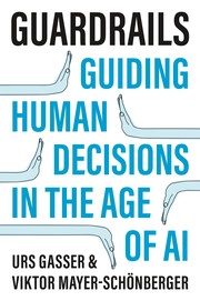 Cover of: Guardrails: Guiding Human Decisions in the Age of AI