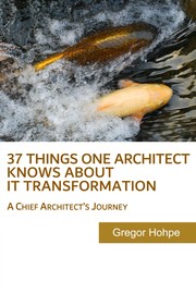 Cover of: 37 Things One Architect Knows About IT Transformation: A Chief Architect's Journey