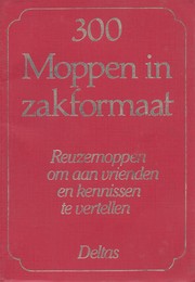 Cover of: 300 moppen in zakformaat: Reuzemoppen om aan vrienden en kennissen te vertellen