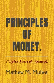 Cover of: Principles of Money : (Rules of Money): (Rules/laws of Money)
