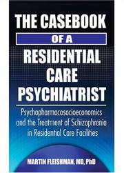 Cover of: The Casebook of a Residential Care Psychiatrist by Martin, M.D., Ph.D. Fleishman, Martin, M.D., Ph.D. Fleishman