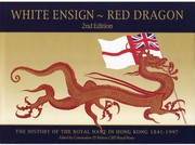 Cover of: White ensign - red dragon: the history of the Royal Navy in Hong Kong 1841-1997