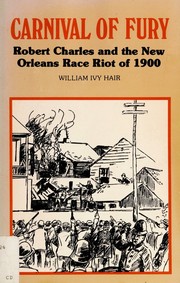 Cover of: Carnival of fury: Robert Charles and the New Orleans race riot of 1900