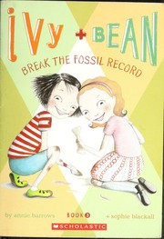 Cover of: Ivy + Bean break the fossil record by Annie Barrows, Annie Barrows