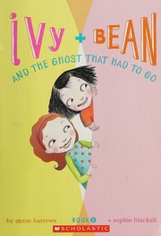 Cover of: Ivy & Bean and the Ghost That Had to Go by Annie Barrows, Sophie Blackall