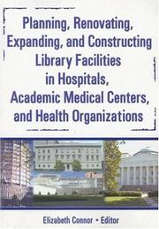 Cover of: Planning, renovating, expanding, and constructing library facilities in hospitals, academic medical centers, and health organizations