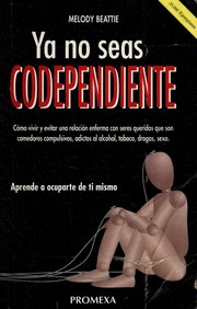 Cover of: Ya no seas codependiente by Melody Beattie, Melody Beattie