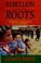 Cover of: Rebellion from the Roots