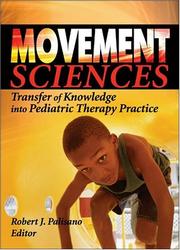 Cover of: Movement Sciences: Transfer Of Knowledge Into Pediatric Therapy Practice (Physical & Occupational Therapy in Pediatrics Monographic "Separates") (Physical ... in Pediatrics Monographic "Separates")