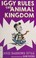 Cover of: Iggy Rules the Animal Kingdom