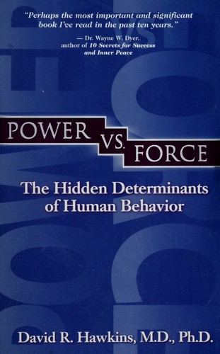 Power vs. Force The Hidden Determinants of Human Behavior