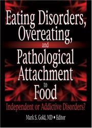 Cover of: Eating Disorders, Overeating, and Pathological Attachment to Food: Independent or Addictive Disorders?