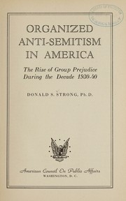 Cover of: Organized anti-Semitism in America: the rise of group prejudice during the decade 1930-40