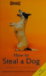 Cover of: How to Steal a Dog by Barbara O'Connor, Barbara H. O'Connor