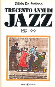 Cover of: Trecento anni di jazz, 1619-1919: le origini della musica afro-americana tra sociologia ed antropologia