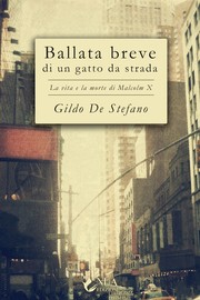 Cover of: Ballata breve di un gatto da strada - Vita e morte di Malcolm X