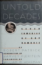 Cover of: Untold decades: seven comedies of gay romance
