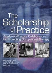 Cover of: The scholarship of practice: academic-practice collaborations for promoting occupational therapy