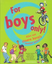 Cover of: For boys only!: Alles wat stoere kerels moeten weten!