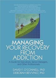 Cover of: Managing Your Recovery from Addiction: A Guide for Executives, Senior Managers, and Other Professionals