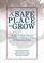 Cover of: A Safe Place to Grow