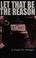 Cover of: Let That Be the Reason