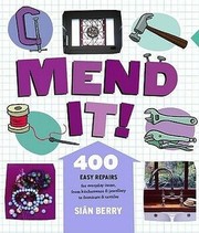 Cover of: Mend It!: 400 Easy Repairs for Everyday Items