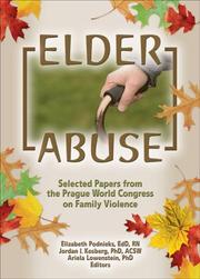 Cover of: Elder Abuse: Selected Papers From The Prague World Congress On Family Violence (The Journal of Elder Abuse & Neglect Monographic Separates) (The Journal of Elder Abuse & Neglect Monographic Separates)