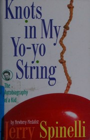 Cover of: Knots in My Yo-yo String by Jerry Spinelli, Jerry Spinelli