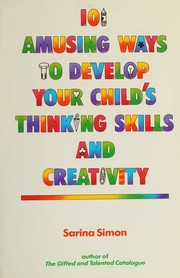 Cover of: 101 amusing ways to develop your child's thinking skills and creativity by Sarina Simon, Sarina Simon