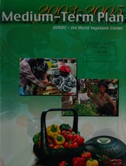 Cover of: 2003-2005 medium-term plan by Asian Vegetable Research and Development Center., Asian Vegetable Research and Development Center.