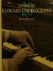 Cover of: 20 lessons in keyboard choreography by Seymour Bernstein, Seymour Bernstein
