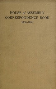 Cover of: House of Assembly correspondence book by Vancouver Island (B.C.). House of Assembly., Vancouver Island (B.C.). House of Assembly.