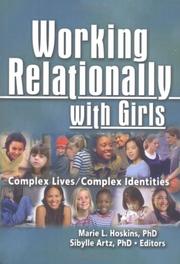 Cover of: Working Relationally With Girls: Complex Lives/complex Indentities (Monographic Separates from Child & Youth Services) (Monographic Separates from Child & Youth Services)