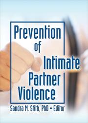 Cover of: Prevention of intimate partner violence by Sandra M. Stith, editor.