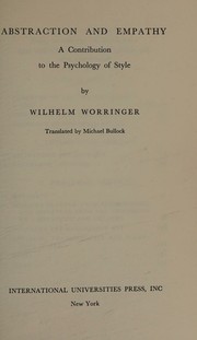 Cover of: Abstraction and empathy by Wilhelm Worringer, Wilhelm Worringer