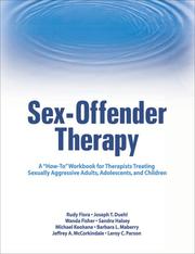 Cover of: Sex-offender Therapy: A "How-to" Workbook for Therapists Treating Sexually Aggressive Adults, Adolescents