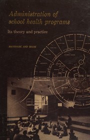 Cover of: Administration of school health programs: its theory and practice