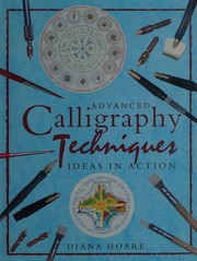 Cover of: Advanced calligraphy techniques by Diana Hoare, Diana Hoare