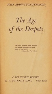 Cover of: The Age of the Despots by John Addington Symonds, John Addington Symonds